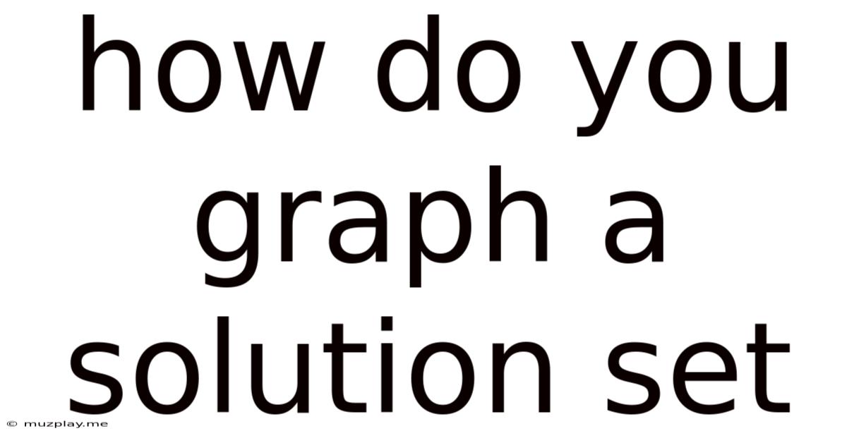 How Do You Graph A Solution Set