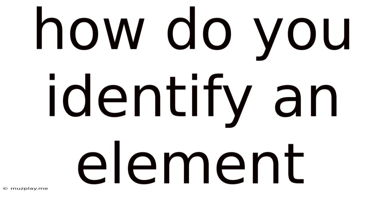 How Do You Identify An Element