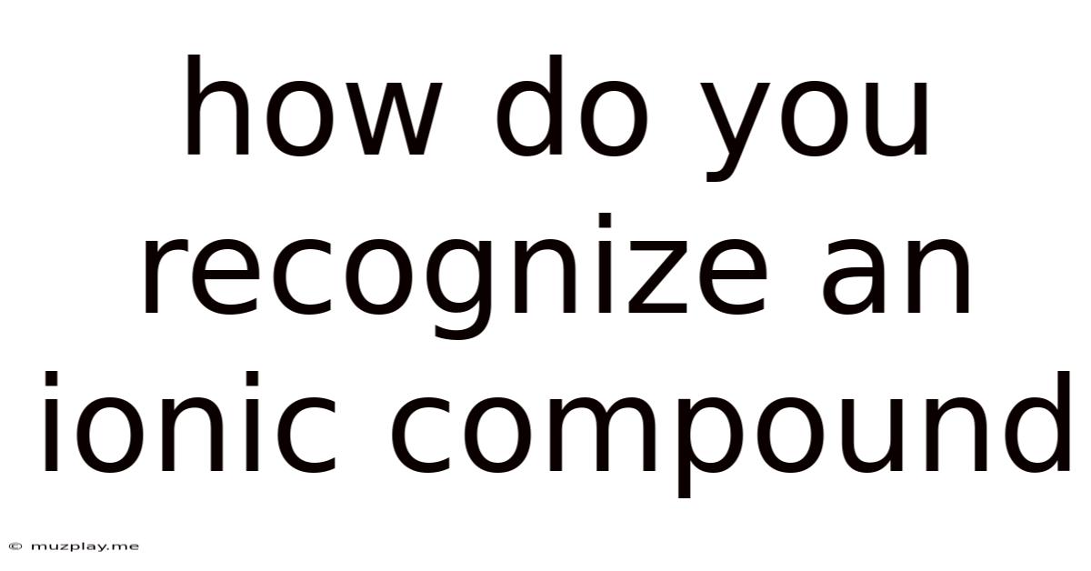 How Do You Recognize An Ionic Compound