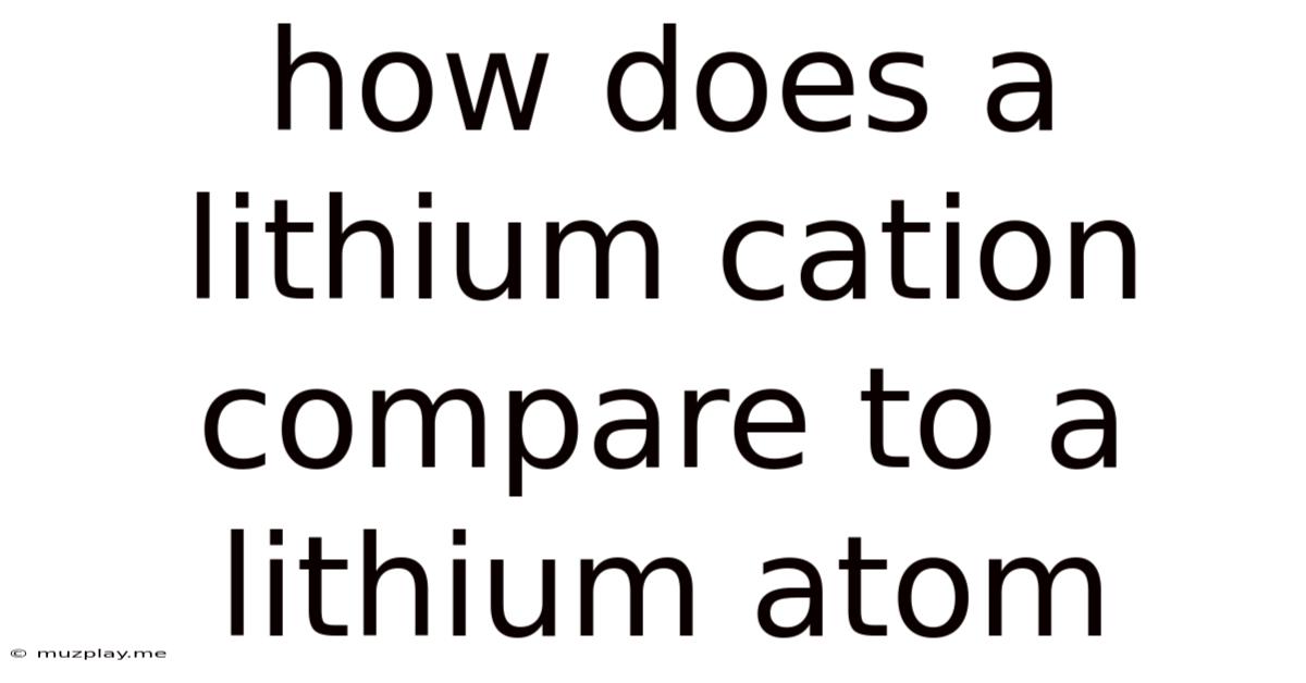 How Does A Lithium Cation Compare To A Lithium Atom