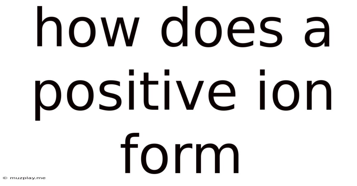 How Does A Positive Ion Form
