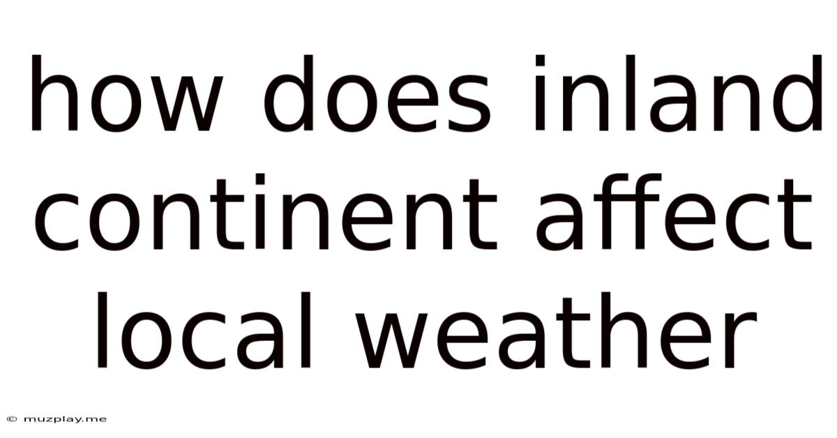 How Does Inland Continent Affect Local Weather