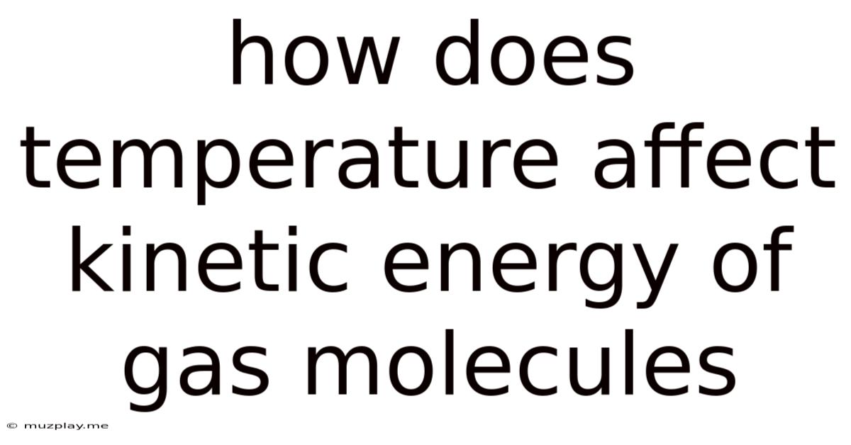 How Does Temperature Affect Kinetic Energy Of Gas Molecules