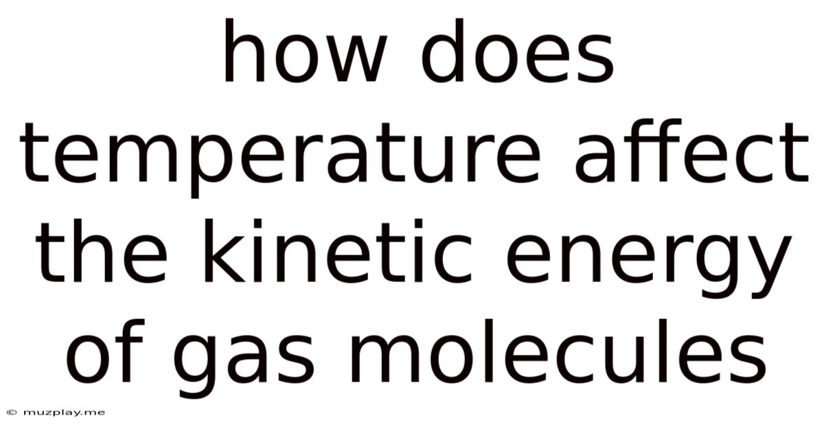 How Does Temperature Affect The Kinetic Energy Of Gas Molecules