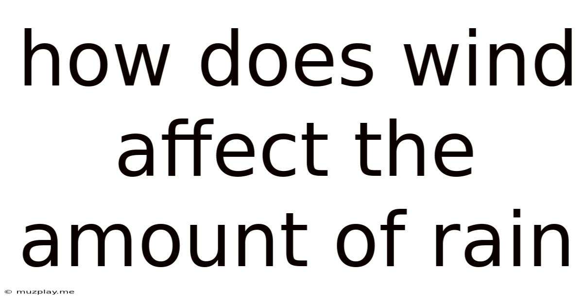 How Does Wind Affect The Amount Of Rain