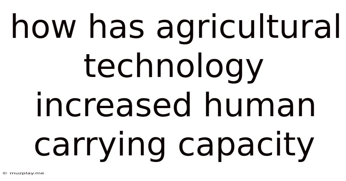 How Has Agricultural Technology Increased Human Carrying Capacity
