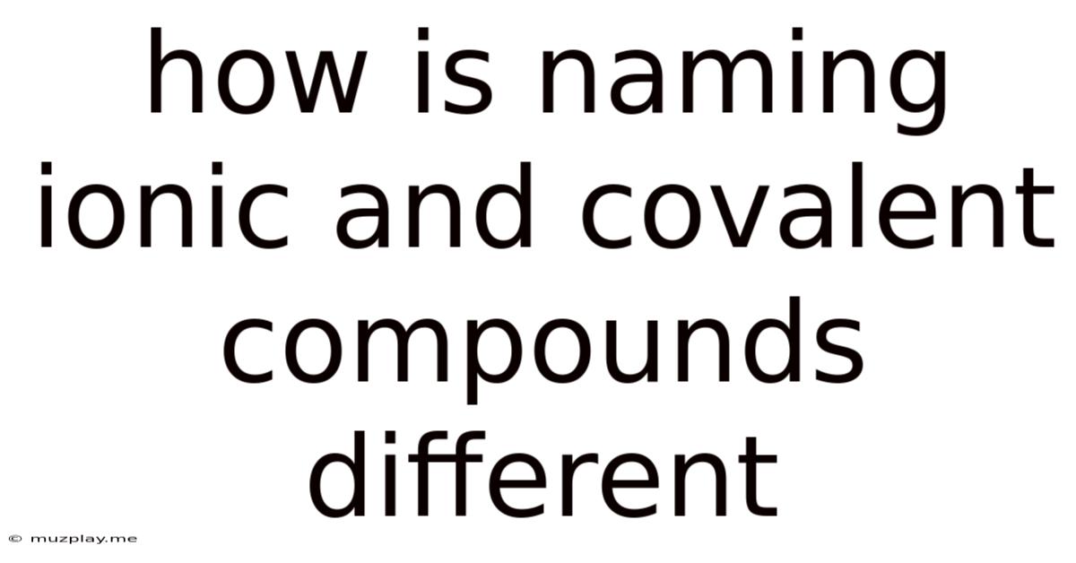 How Is Naming Ionic And Covalent Compounds Different