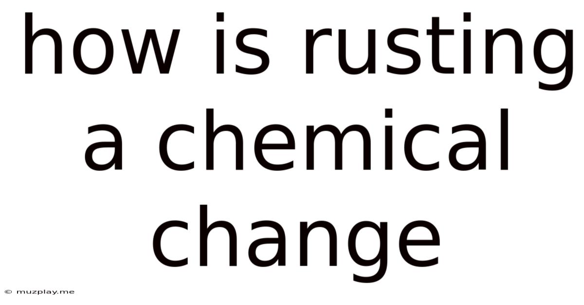 How Is Rusting A Chemical Change