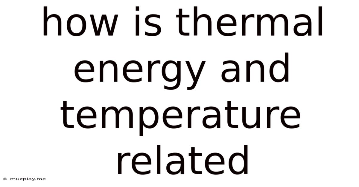 How Is Thermal Energy And Temperature Related