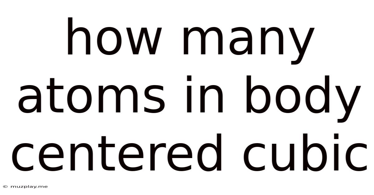 How Many Atoms In Body Centered Cubic