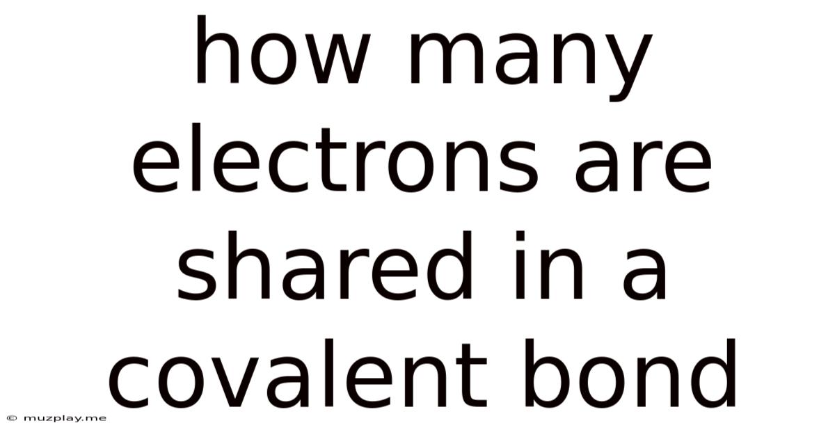 How Many Electrons Are Shared In A Covalent Bond