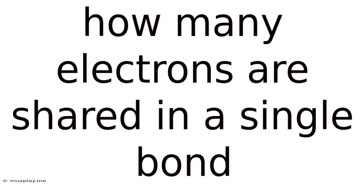 How Many Electrons Are Shared In A Single Bond