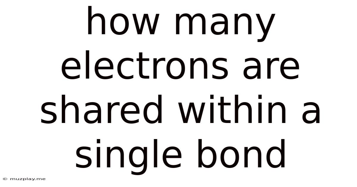 How Many Electrons Are Shared Within A Single Bond