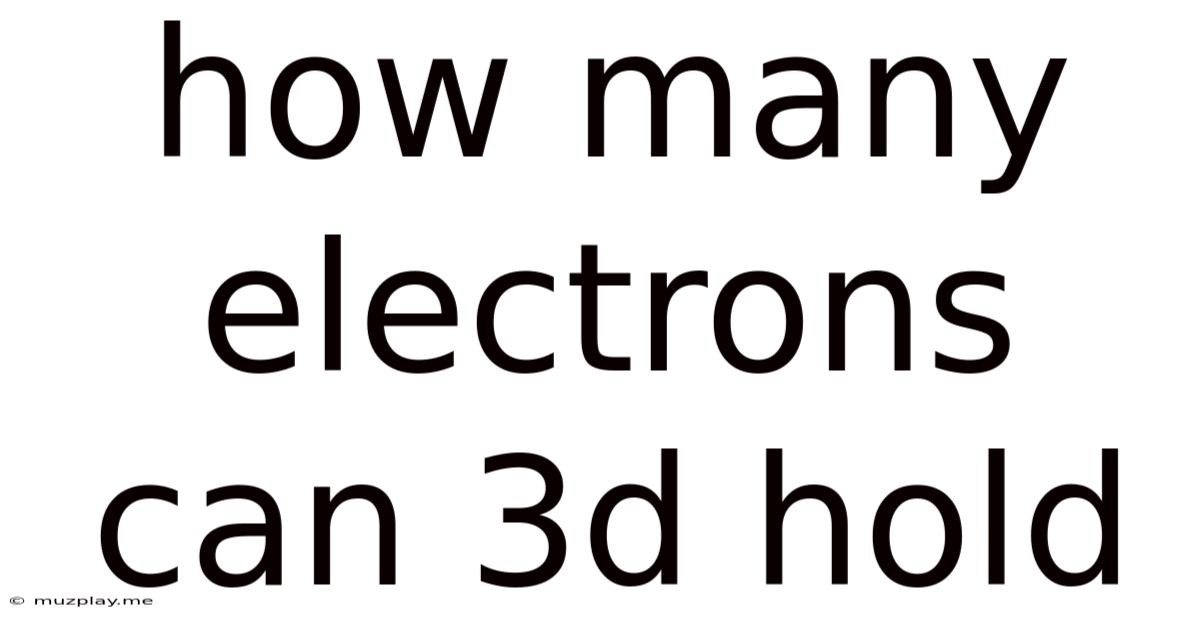 How Many Electrons Can 3d Hold