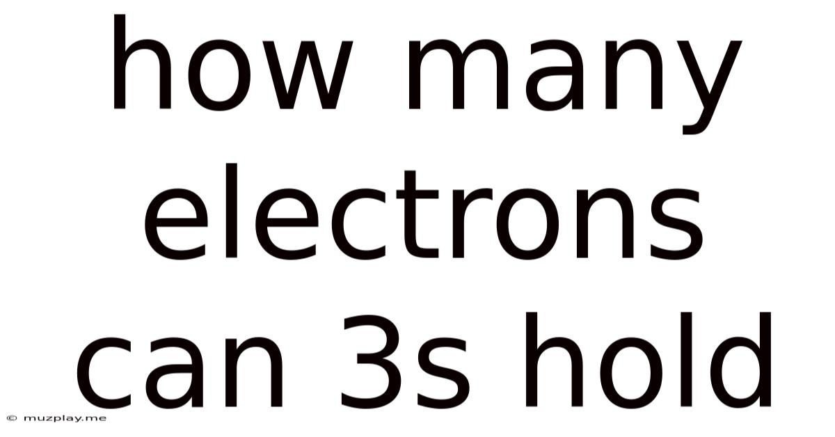 How Many Electrons Can 3s Hold