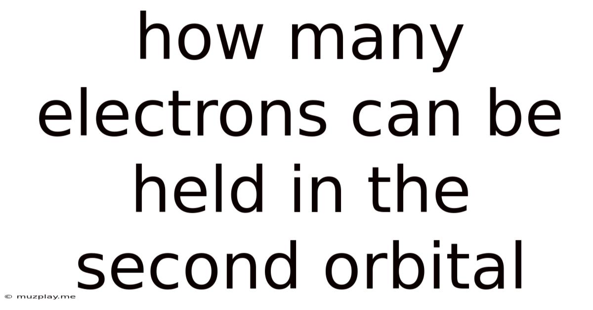 How Many Electrons Can Be Held In The Second Orbital