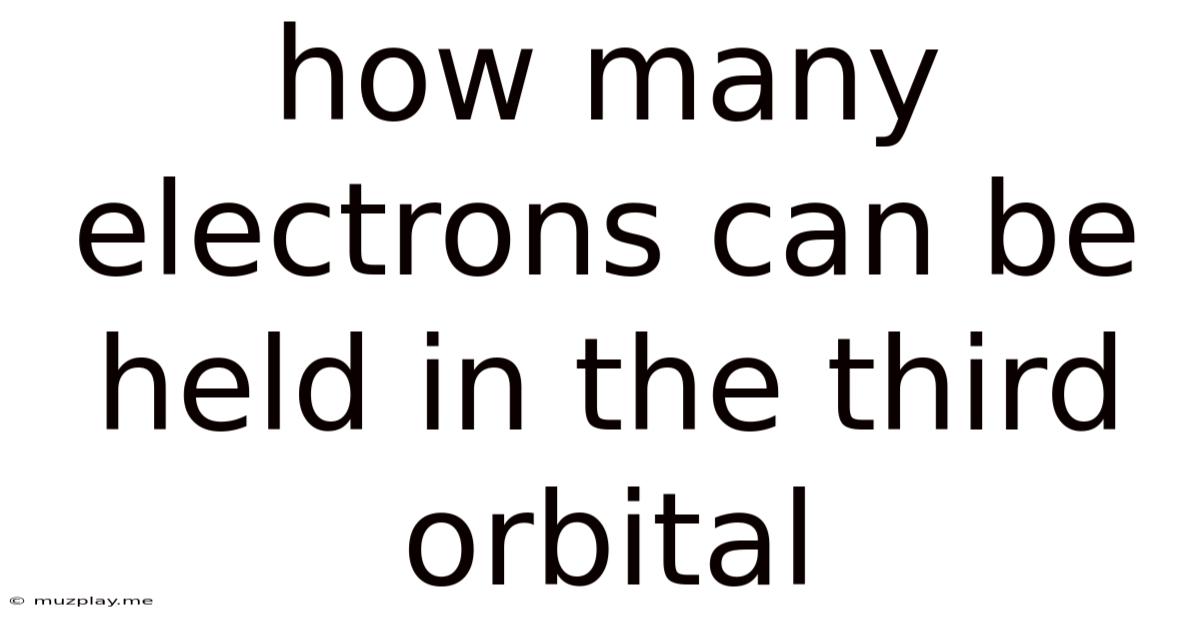 How Many Electrons Can Be Held In The Third Orbital