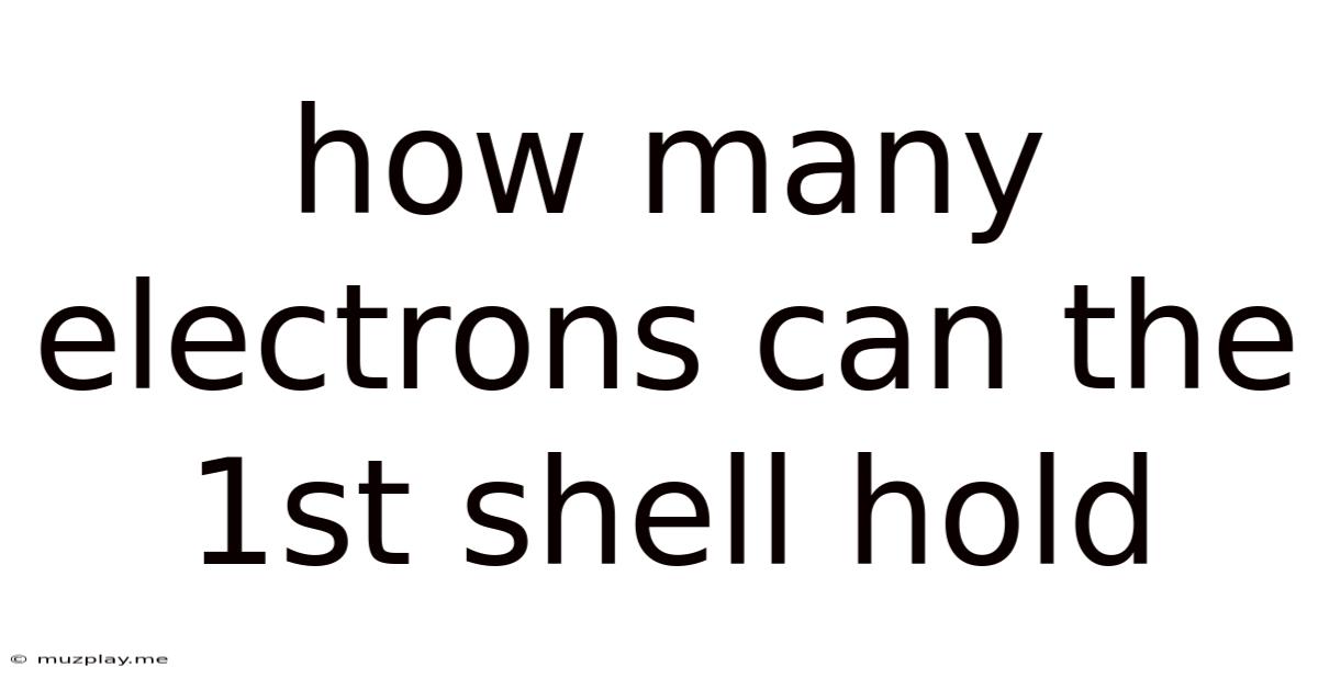 How Many Electrons Can The 1st Shell Hold