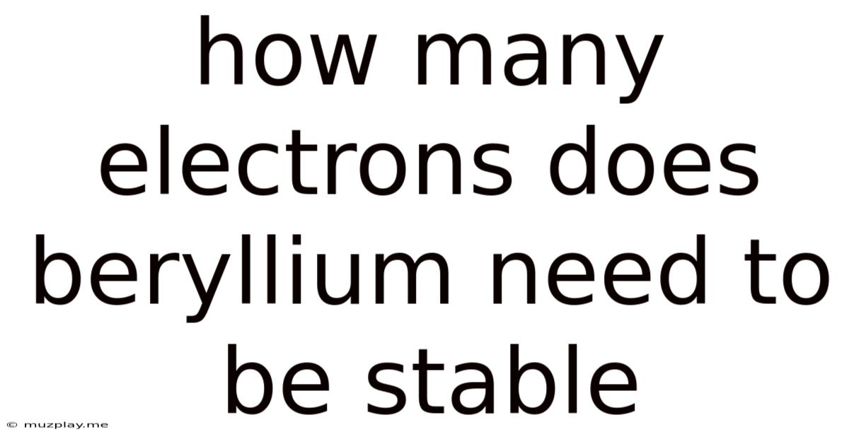 How Many Electrons Does Beryllium Need To Be Stable