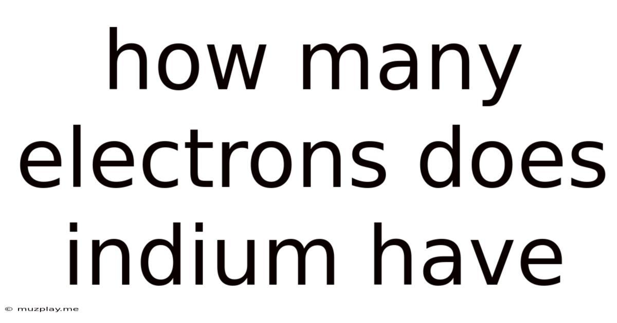 How Many Electrons Does Indium Have