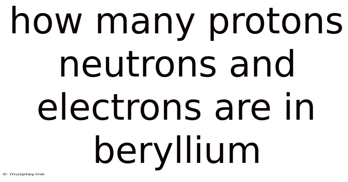 How Many Protons Neutrons And Electrons Are In Beryllium