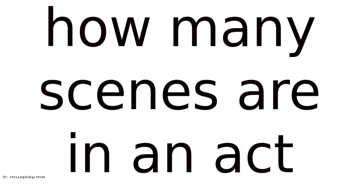 How Many Scenes Are In An Act