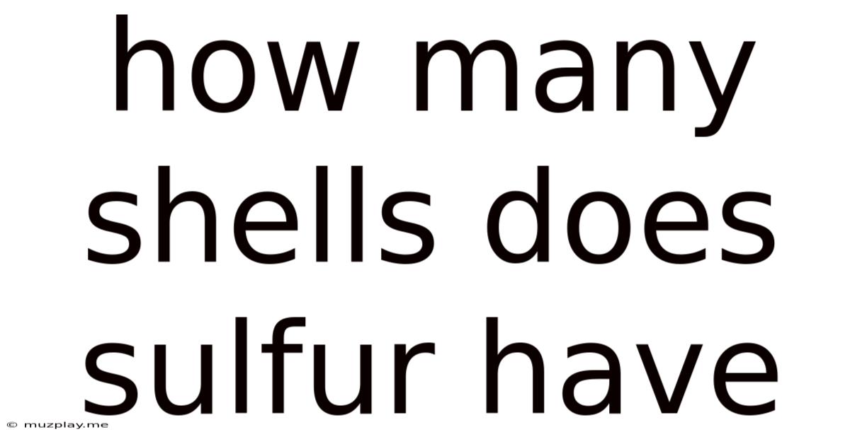 How Many Shells Does Sulfur Have