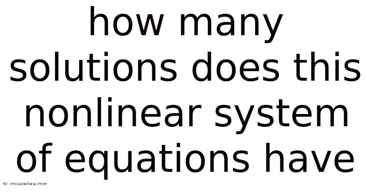 How Many Solutions Does This Nonlinear System Of Equations Have