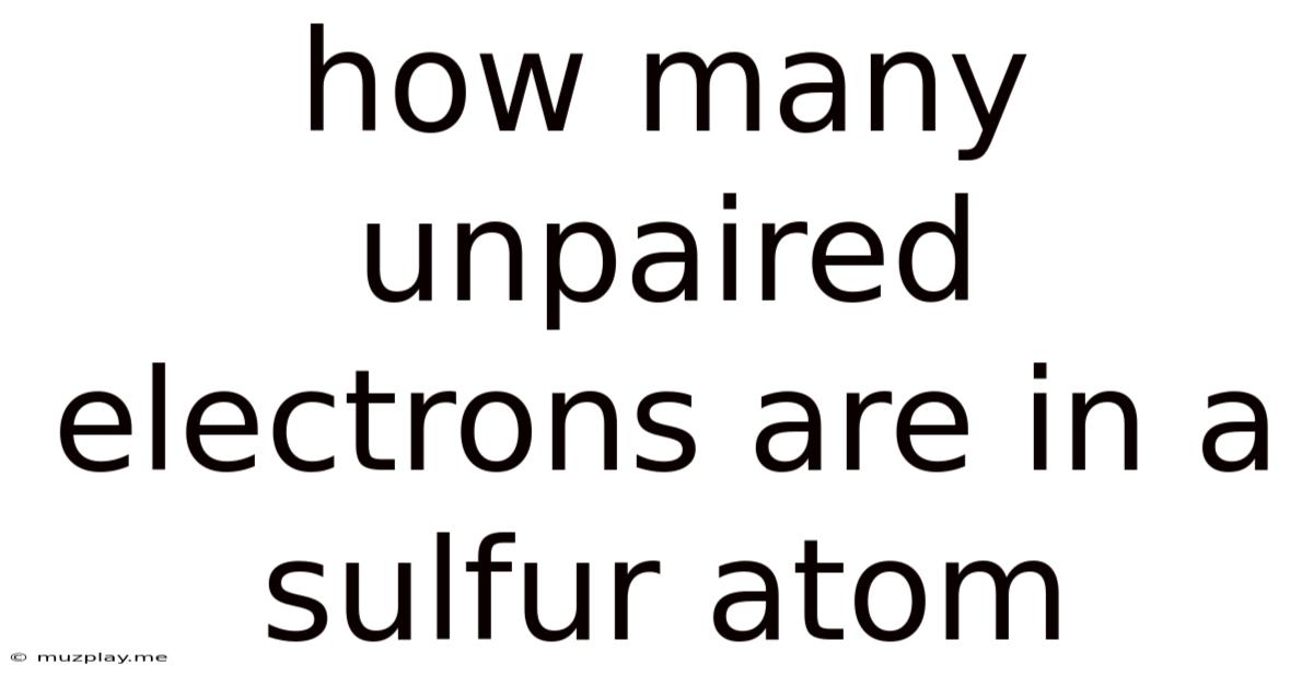 How Many Unpaired Electrons Are In A Sulfur Atom
