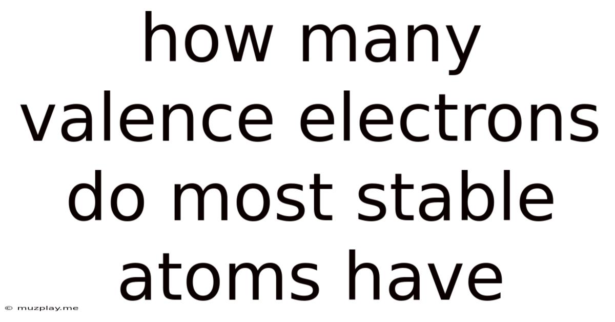 How Many Valence Electrons Do Most Stable Atoms Have
