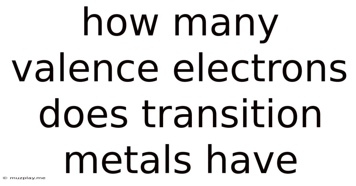 How Many Valence Electrons Does Transition Metals Have