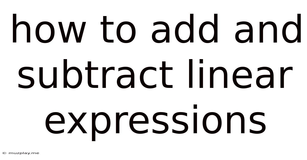 How To Add And Subtract Linear Expressions