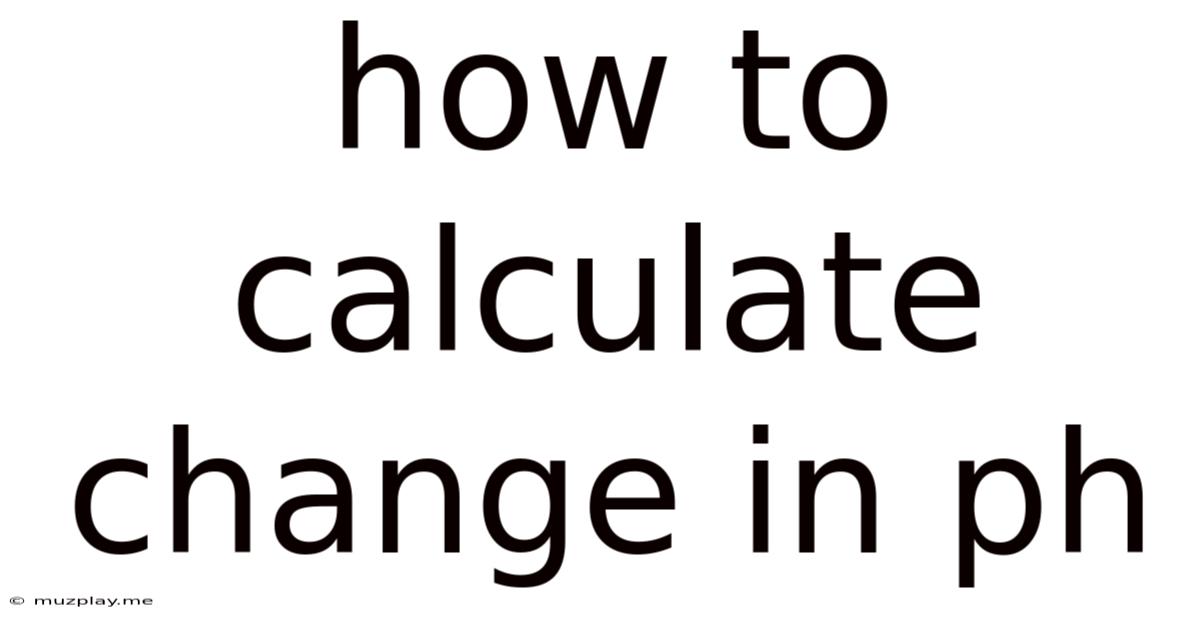 How To Calculate Change In Ph