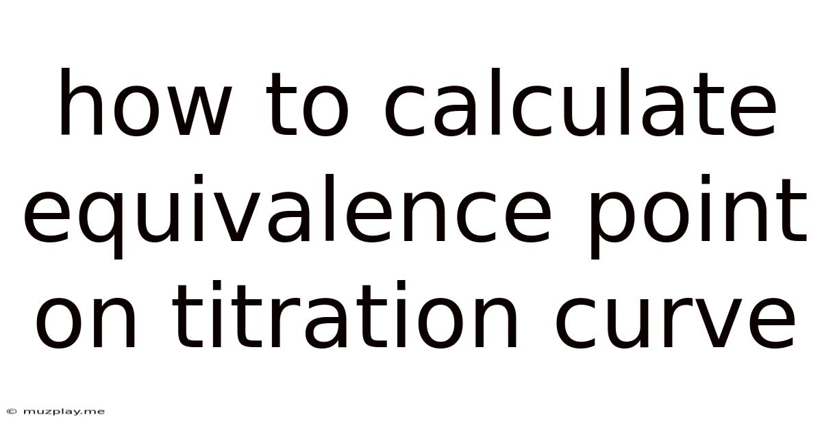 How To Calculate Equivalence Point On Titration Curve