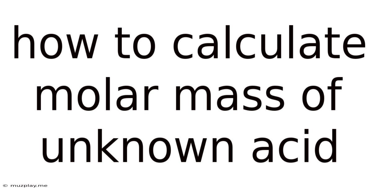 How To Calculate Molar Mass Of Unknown Acid