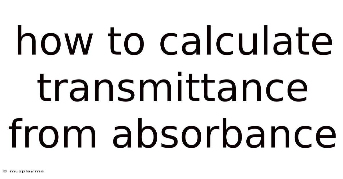 How To Calculate Transmittance From Absorbance