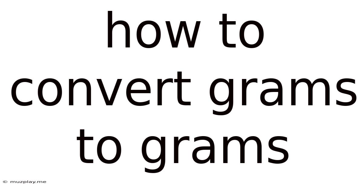 How To Convert Grams To Grams
