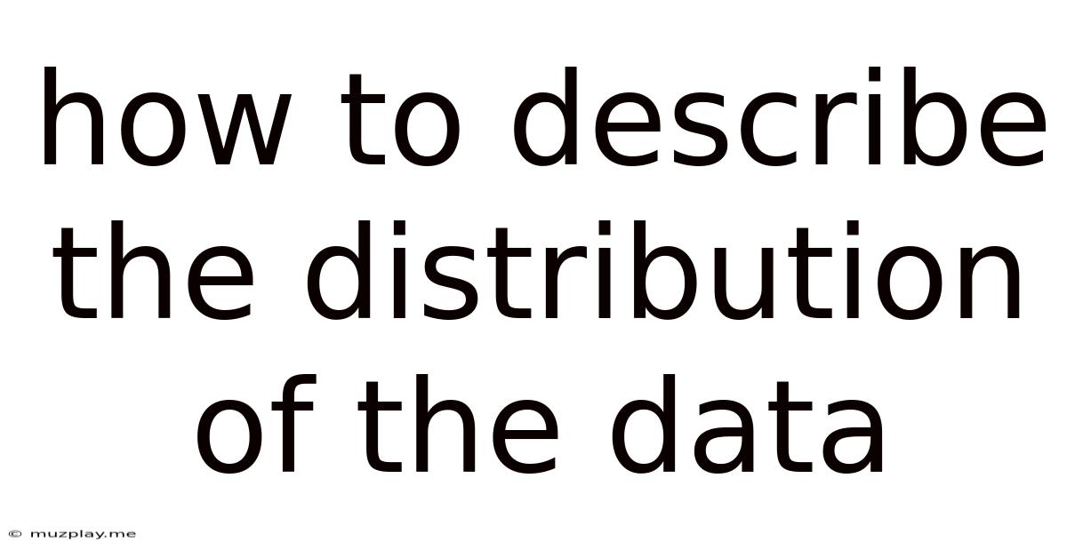 How To Describe The Distribution Of The Data