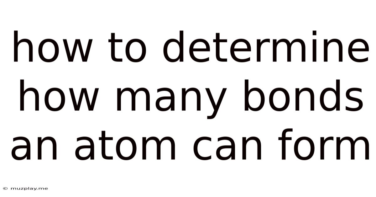 How To Determine How Many Bonds An Atom Can Form