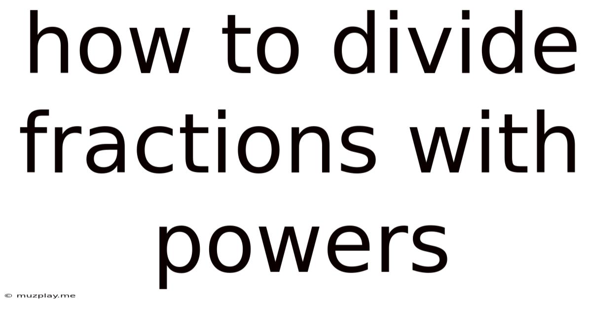 How To Divide Fractions With Powers