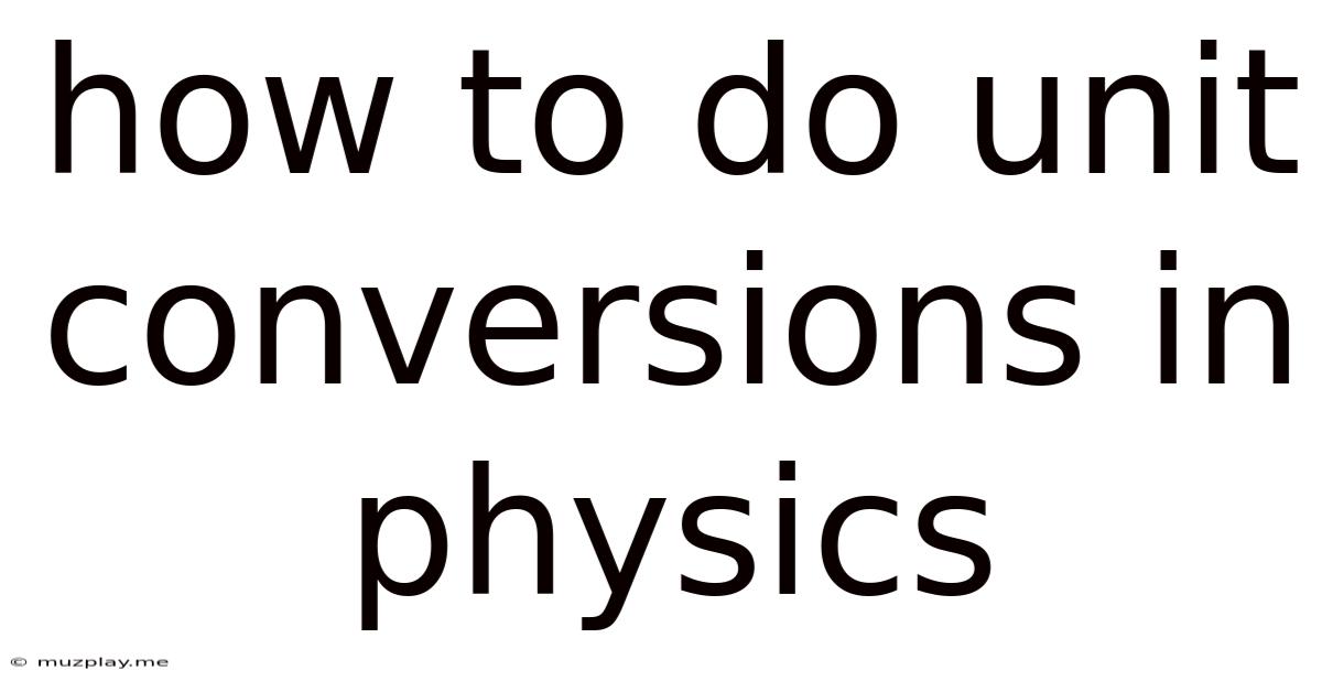 How To Do Unit Conversions In Physics
