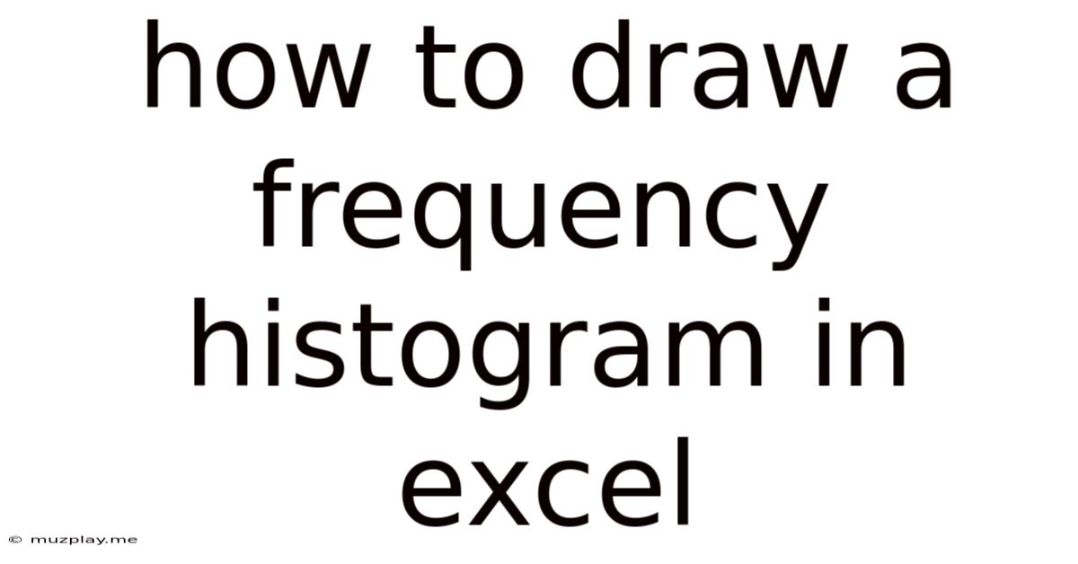 How To Draw A Frequency Histogram In Excel