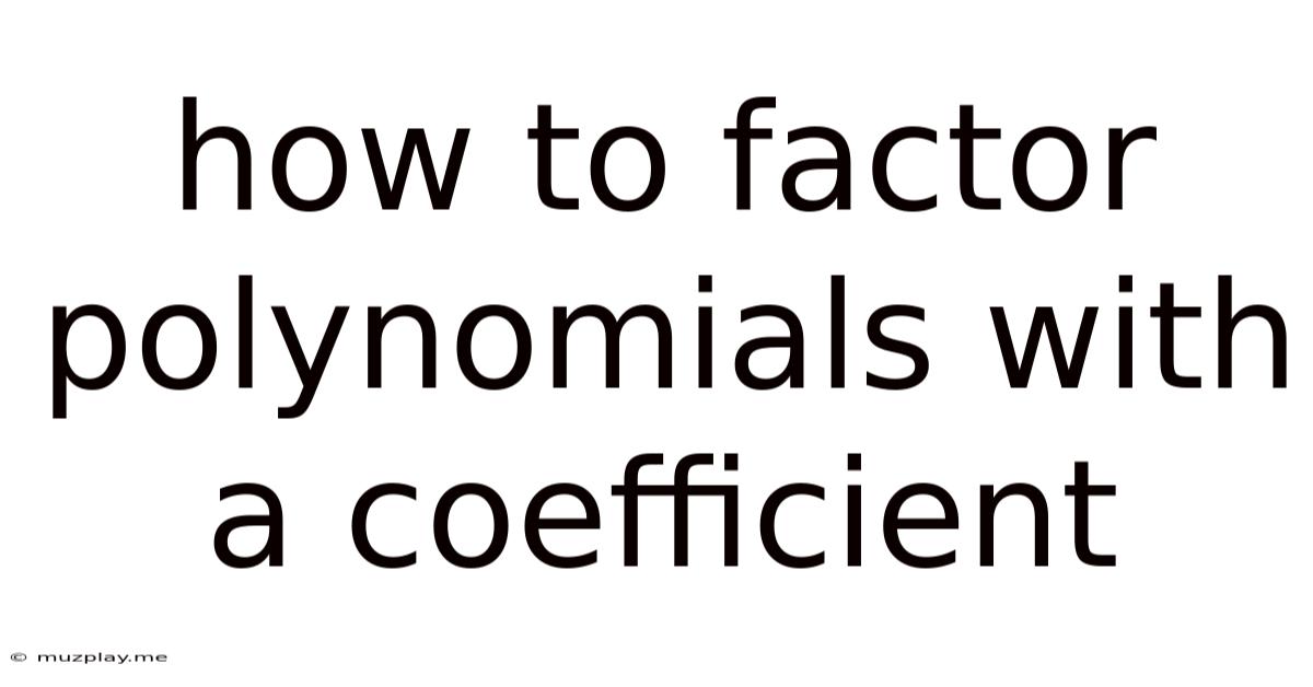 How To Factor Polynomials With A Coefficient
