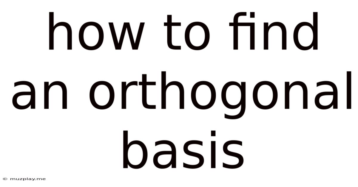 How To Find An Orthogonal Basis