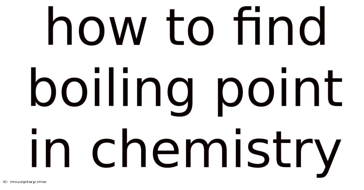 How To Find Boiling Point In Chemistry