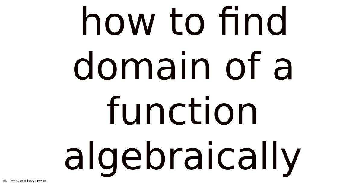 How To Find Domain Of A Function Algebraically