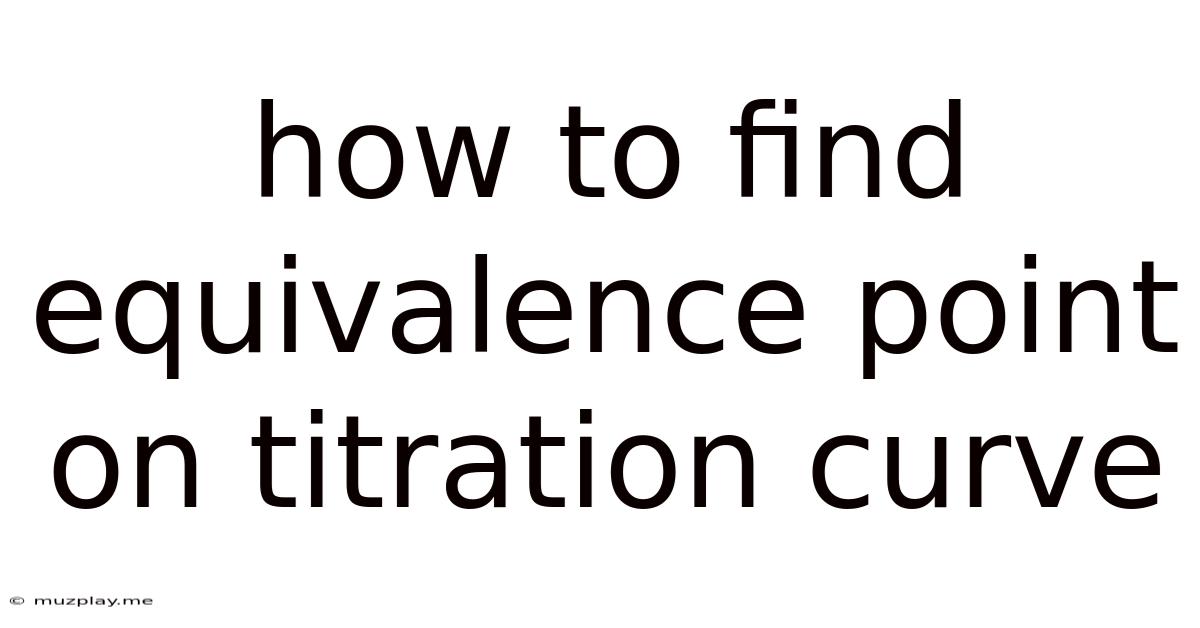 How To Find Equivalence Point On Titration Curve
