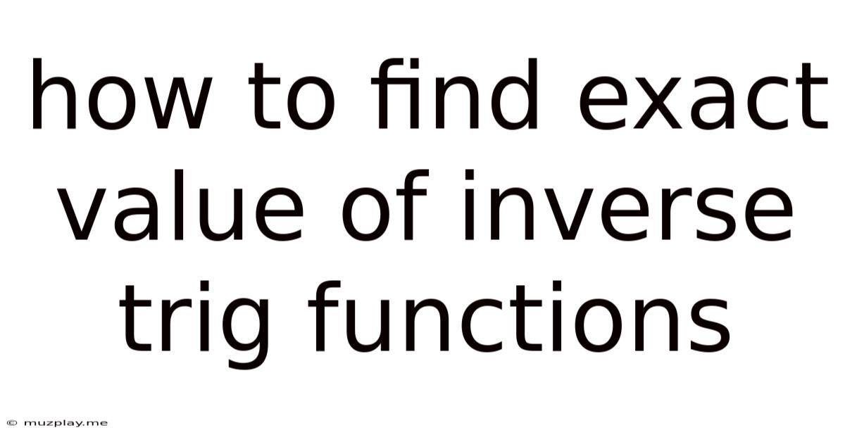 How To Find Exact Value Of Inverse Trig Functions