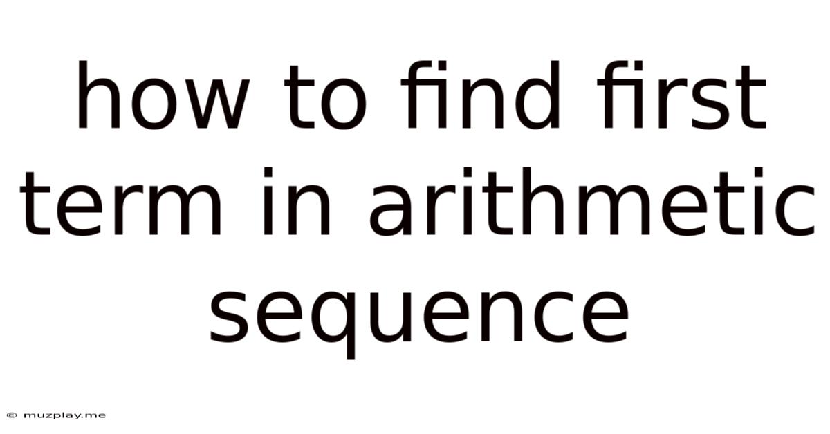 How To Find First Term In Arithmetic Sequence