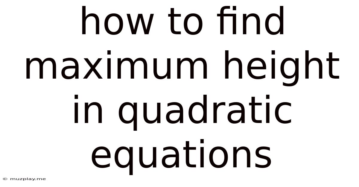 How To Find Maximum Height In Quadratic Equations